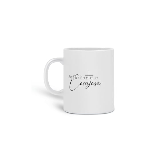 Caneca Seja Forte e Corajosa