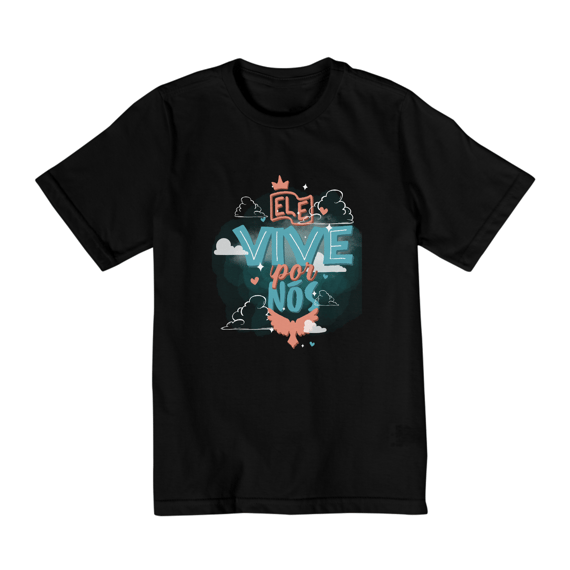 Camiseta Quality Infantil (02 a 08) Ele vive por Nós