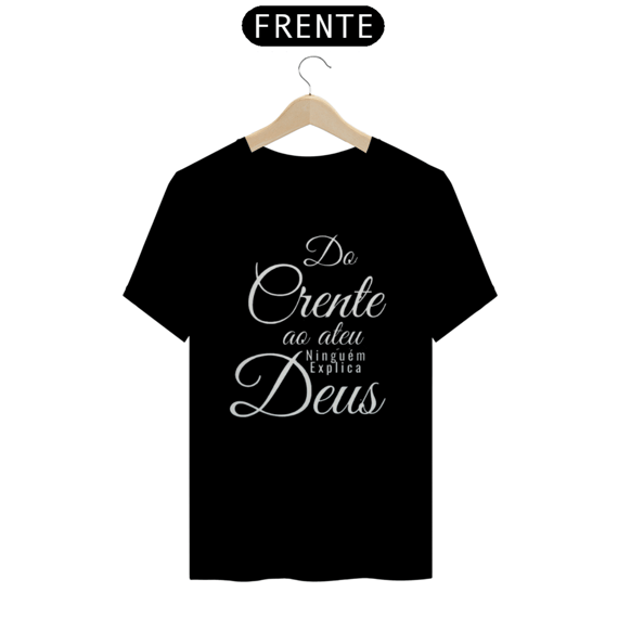 T-Shirt Prime Ninguém Explica Deus