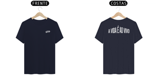 Nome do produto CAMISA - A VIDA É AO VIVO