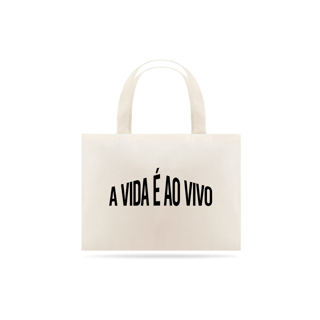 ECOBAG - A VIDA É AO VIVO