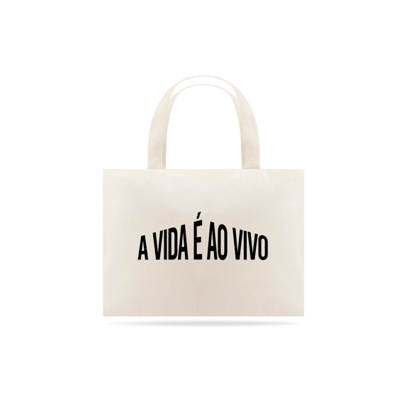 ECOBAG - A VIDA É AO VIVO