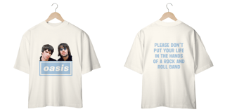 Nome do produto Oasis Dont put your life - Oversized - Every Fã