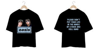 Nome do produto Oasis Dont put your life - Oversized - Every Fã