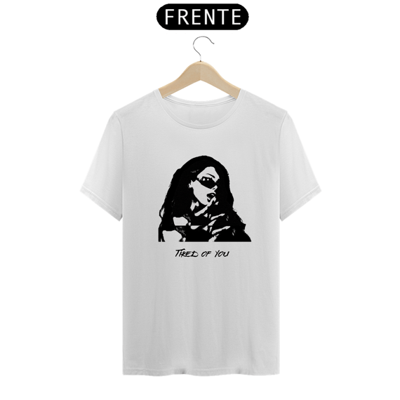 CAMISETA TIRED OF YOU