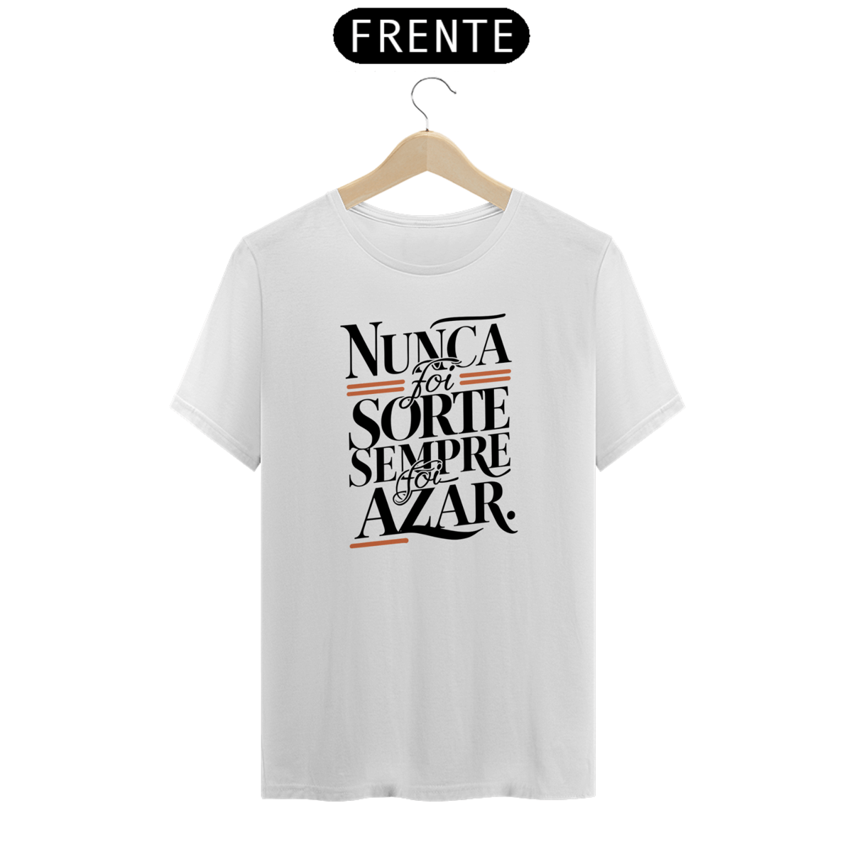 Nome do produto: Camiseta Nunca foi sorte