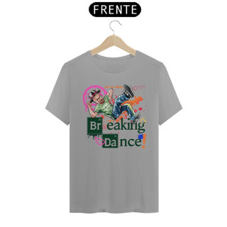 Nome do produto Camiseta Breaking Bad/Breaking Dancing