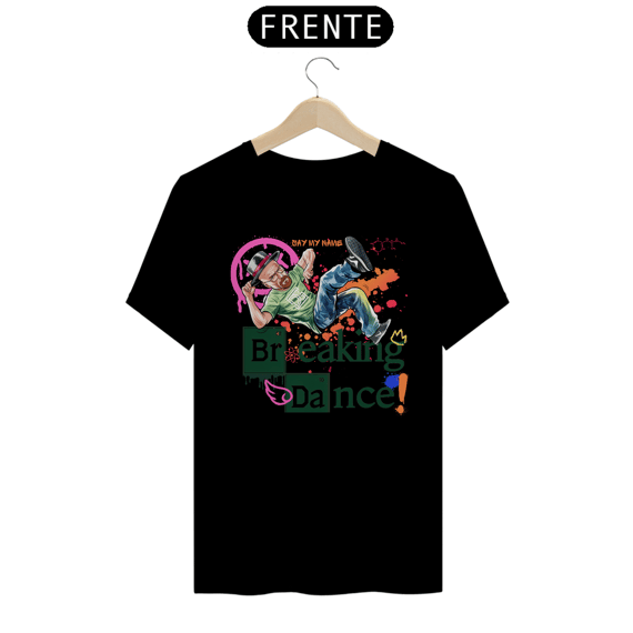 Camiseta Breaking Bad/Breaking Dancing