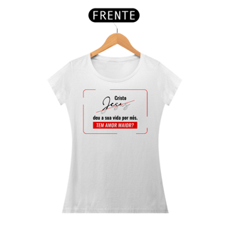 Nome do produto Camisa Babylong Quality Amor Maior - Feminina