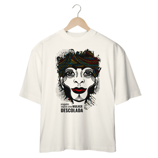 Nome do produto Camiseta Oversized Mulher Descolada