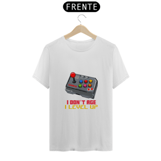 Camiseta I Don’t Age, I Level Up – Gamers Never Quit