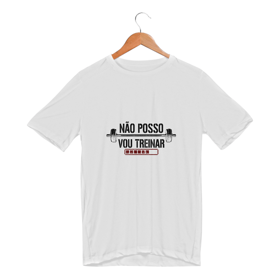 Camisa Dry UV - Não posso, vou treinar.