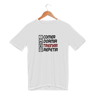 Camisa Dry UV - Comer, dormir, treinar e repetir.