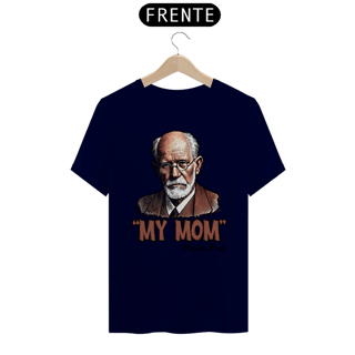 Nome do produto Camiseta Unissex My Mom Sigmund Freud
