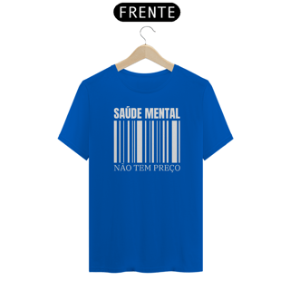 Nome do produto Camiseta Unissex - Saúde Mental Não Tem Preço