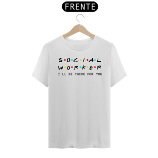 Nome do produto Camiseta Unissex Social Worker I'Ll Be There For You