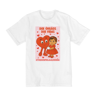 Nome do produto Camiseta Infantil Unissex 10 a 14 Anos - Doe Órgãos - Doe Vidas - #TODOSPELAAURORA