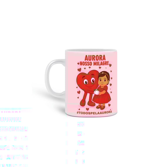 Caneca Aurora - Nosso Milagre - #TODOSPELAAURORA