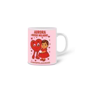 Nome do produto Caneca Aurora - Nosso Milagre - #TODOSPELAAURORA