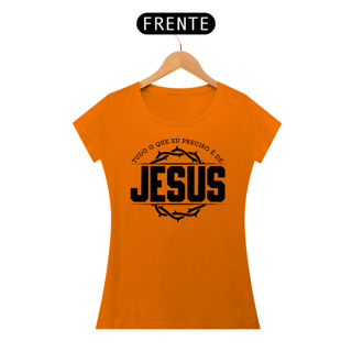 Nome do produto Camiseta Baby Long - Tudo O Que Eu Preciso É De Jesus