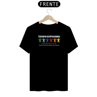 Nome do produto Camiseta Unissex - Terapia Ocupacional Quase Ninguém Sabe o Que é, Mas Nós Continuamos Fazendo