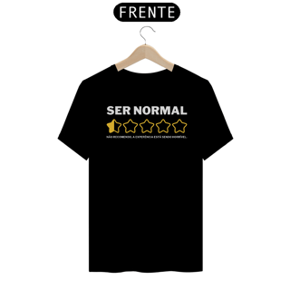 Nome do produto Camiseta Unissex - Ser Normal - Não Recomendo