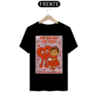 Camiseta Unissex - Doe Órgãos - Doe Vidas - #TODOSPELAAURORA