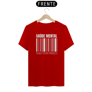 Nome do produto Camiseta Unissex - Saúde Mental Não Tem Preço