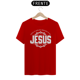 Nome do produto Camiseta Tradicional - Tudo O Que Eu Preciso É De Jesus