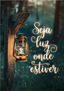 Seja luz onde estiver