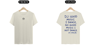 Nome do produto T-Shirt Algodão Pima - Good Music I Dance, No Good Music I Not Dance
