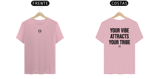 Nome do produto Camiseta Algodão Pima - YOUR VIBE ATTRACTS YOUR TRIBE