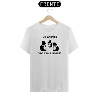 Nome do produto Gnomos Manos - T-Shirt Quality