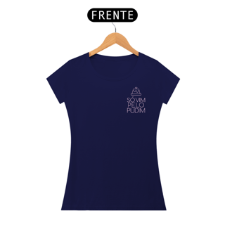 Nome do produto Só vim pelo pudim | Escuro | Baby Look Classic