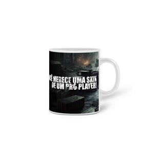 Nome do produto Caneca Aqui é Pró Player + Você merece uma skin de um pró player