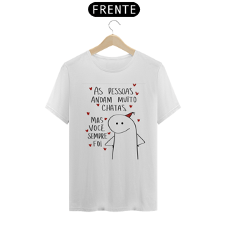 Camiseta T-Shirt Quality As Pessoas Andam Chatas