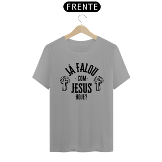 Nome do produto T-SHIRT JÁ FALOU COM JESUS HOJE?