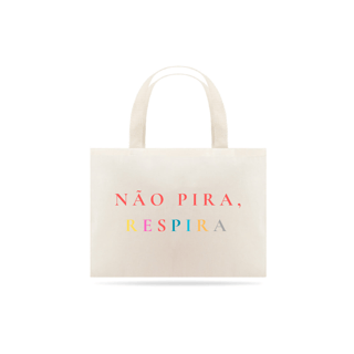 Nome do produto Ecobag - Não pira, respira!