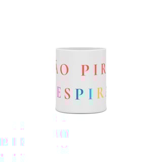 Nome do produto Caneca de porcelana - Não pira, respira!