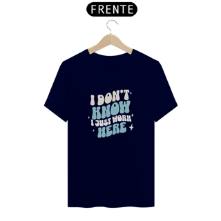 Nome do produto Camiseta Tshirt I don't know i just work here
