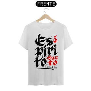 Nome do produto Camiseta Cristã Espírito Santo a casa é sua | Unissex Quality