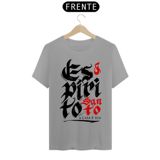 Nome do produto Camiseta Cristã Espírito Santo a casa é sua | Unissex Quality