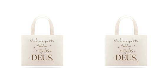 Eco bag Que me falte tudo menos Deus