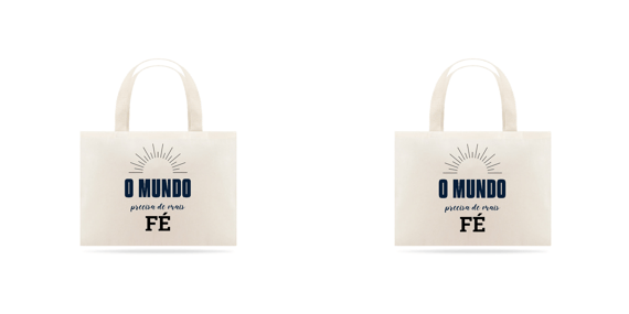 Eco bag O Mundo Precisa de Fé