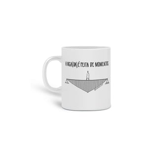 Nome do produto Caneca - A viga(da) é feita de momentos