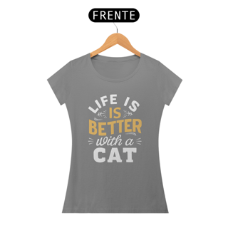 Nome do produto Camiseta Feminina Life is better with a cat - A vida é melhor com um gato