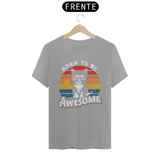 Nome do produto Camiseta Born to Be Awesome - Nascido para ser Incrível