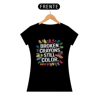 Nome do produto Camisete Feminina Broken Crayons Still Color