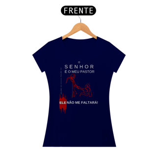 Nome do produto Camiseta Feminina O Senhor é meu Pastor - Ele não me Faltará - Letras Brancas