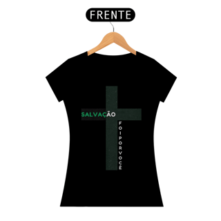 Nome do produto Camiseta Feminina Salvação - Foi por você
